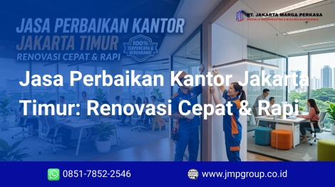 Jasa Perbaikan Kantor Jakarta Timur Renovasi Cepat & Rapi