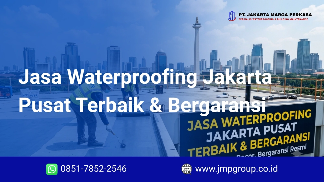 Jasa Waterproofing Jakarta Pusat Terbaik & Bergaransi