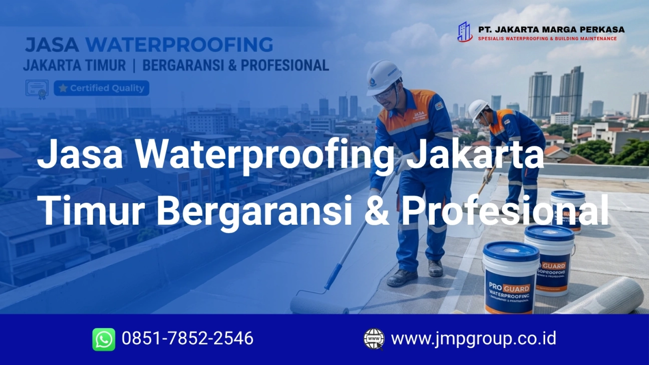 Jasa Waterproofing Jakarta Timur Bergaransi & Profesional