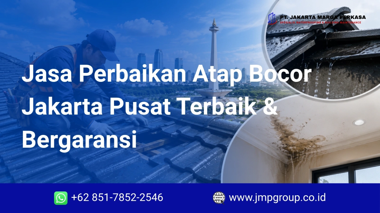 Jasa Perbaikan Atap Bocor Jakarta Pusat Terbaik & Bergaransi